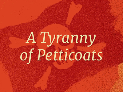 A Tyranny of Petticoats extras